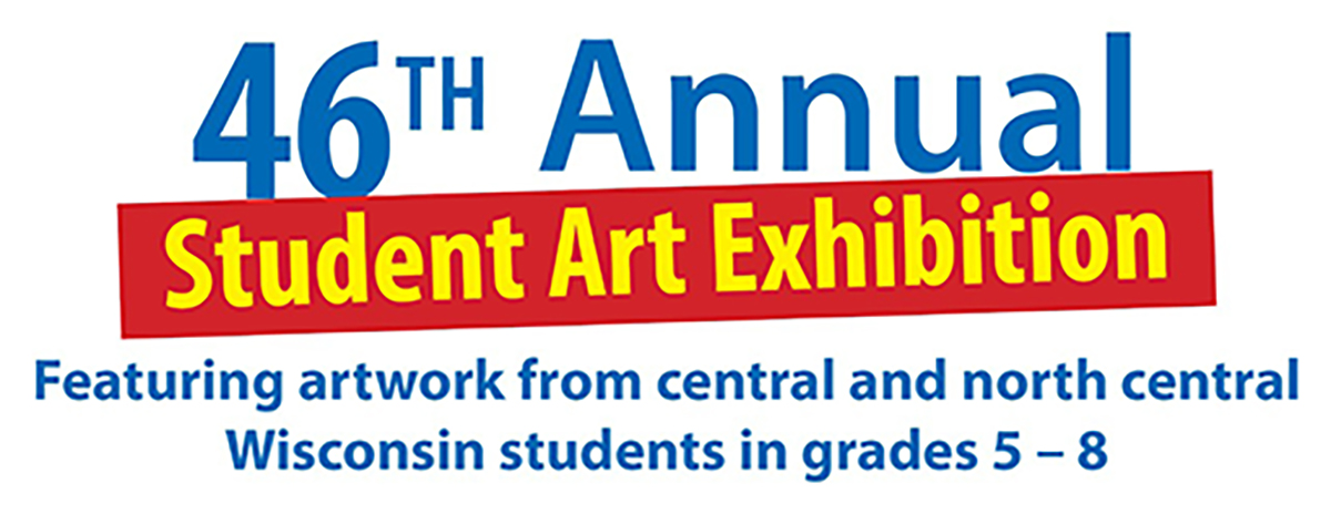 Student Art Exhibition logo, with 46th annual, featuring artwork from central and north central Wisconsin students in grades 5-8